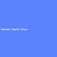 Enormer Papier-Mixer