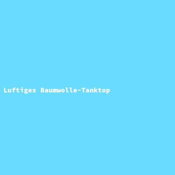 Luftiges Baumwolle-Tanktop
