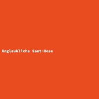 Unglaubliche Samt-Hose