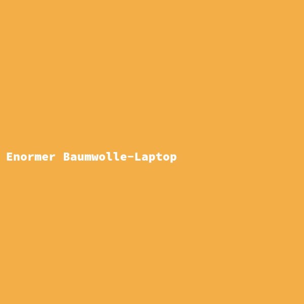 Enormer Baumwolle-Laptop