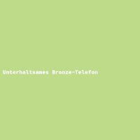 Unterhaltsames Bronze-Telefon