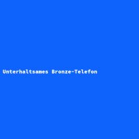 Unterhaltsames Bronze-Telefon