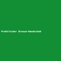 Praktischer Bronze-Handschuh