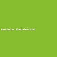 Rustikaler Aluminium-Schal