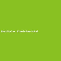 Rustikaler Aluminium-Schal