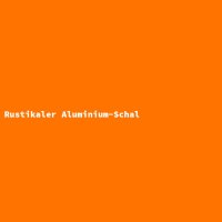 Rustikaler Aluminium-Schal