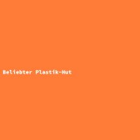 Beliebter Plastik-Hut